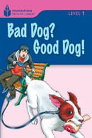 BAD DOG? GOOD DOG! - Foundation Readers Level 1