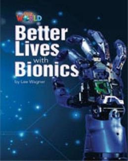 BETTER LIVES WITH BIONICS - Our World 6 *British*