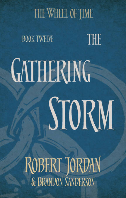 WHEEL OF TIME 12 : THE GATHERING STORM - Little Brown UK