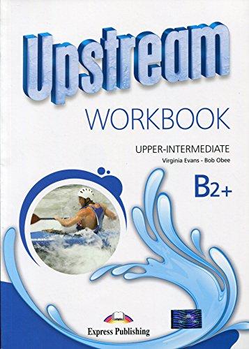 UPSTREAM  B2+ UPPER INTERMEDIATE-    WORKBOOK **Rev 2015**