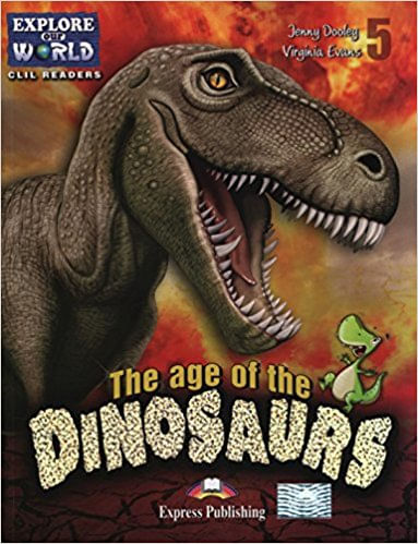AGE OF THE DINOSAURS, THE - Explore Our World CLIL Reader