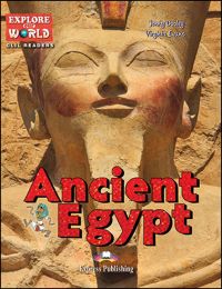 ANCIENT EGYPT - Explore Our World CLIL Reader