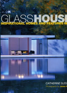 GLASS HOUSES:Inspirational Homes & Features In Glass