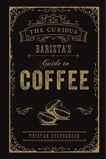 CURIOUS-BARISTAS-GUIDE-TO-COFFEETHE---Ryland-Peters---Small