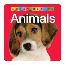 ANIMALS - Baby Basics Board Books