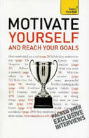 MOTIVATE YOURSELF & REACH YOUR GOALS - Teach Yourself