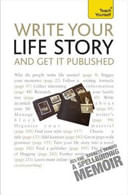 WRITE YOUR LIFE STORY AND GET IT PUBLISHED - Teach Yourself
