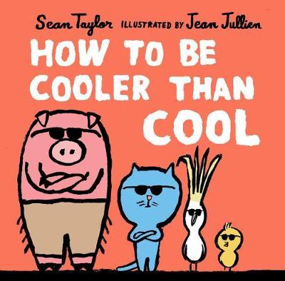 HOW TO BE COOLER THAN COOL - Walker Books