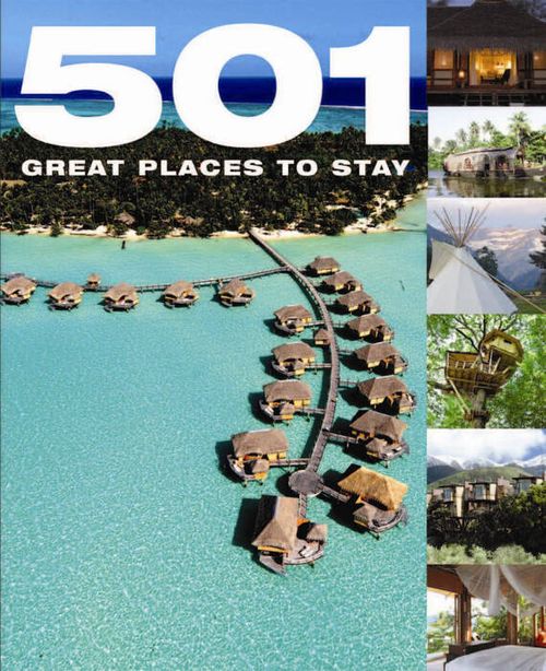 FIVE HUNDRED AND ONE GREAT PLACES TO STAY
