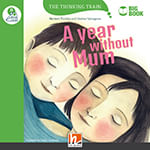 YEAR WITHOUT MUM,A - Helbling Thinking Train Level D *Big Book*