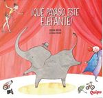 ¡QUE-PAYASO-ESTE-ELEFANTE----Libros-Album
