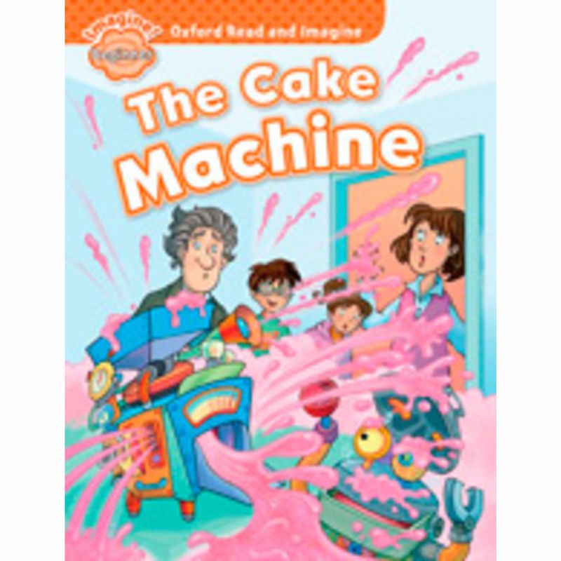 OXFORD-READ-AND-IMAGINE--BEGINNER--The-Cake-Machine