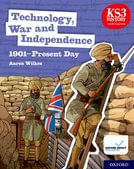 KS3 HISTORY 4TH EDITION: TECHNOLOGY, WAR AND INDEPENDENCE 1901-PRESENT DAY - Student's Book