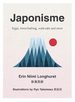 JAPONISME: IKIGAI, FOREST BATHING, WABI-SABI AND MORE - Harper Collins UK