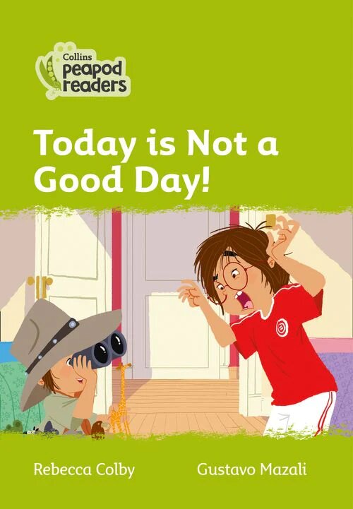 TODAY IS NOT A GOOD DAY! Level 2 - Collins Peapod Readers