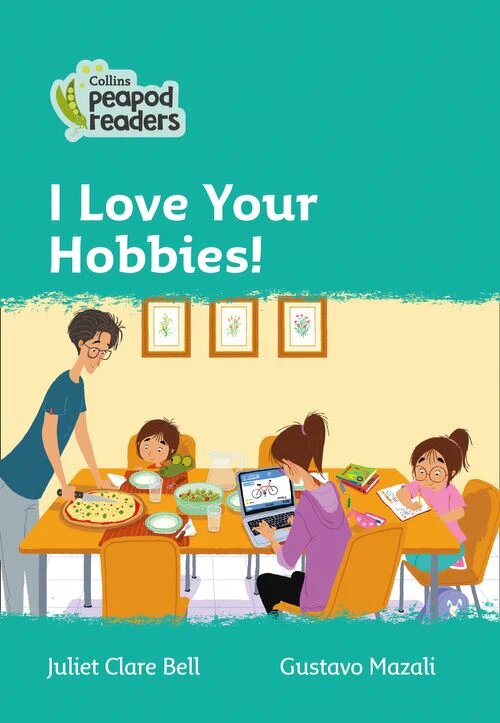 I LOVE YOUR HOBBIES! Level 3 - Collins Peapod Readers - Kel Ediciones