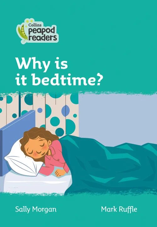 WHY IS IT BEDTIME? Level 3 - Collins Peapod Readers