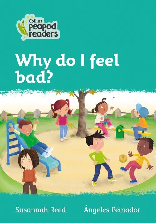 WHY DO I FEEL BAD? Level 3 - Collins Peapod Readers