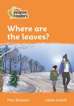 WHERE-ARE-THE-LEAVES--Level-4---Collins-Peapod-Readers
