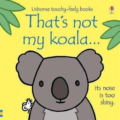 THAT'S NOT MY KOALA - Usborne Touchy & Feely Books
