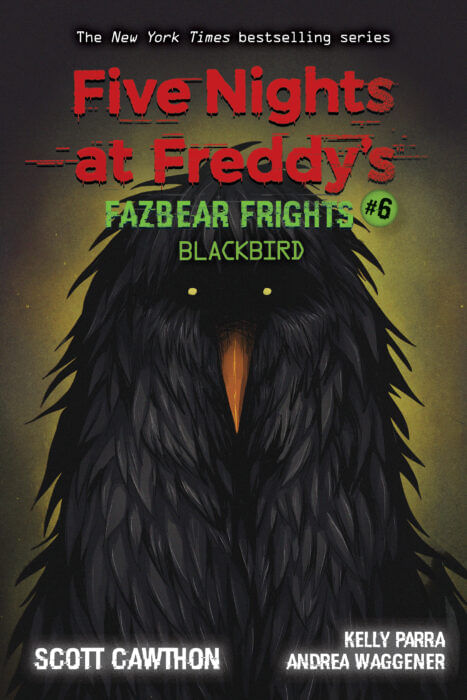 FIVE NIGHTS AT FREDDY'S FAZBEAR FRIGHTS 6: BLACKBIRD