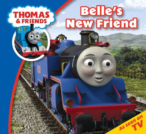 THOMAS & FRIENDS : BELLE S NEW FRIEND - Egmont #