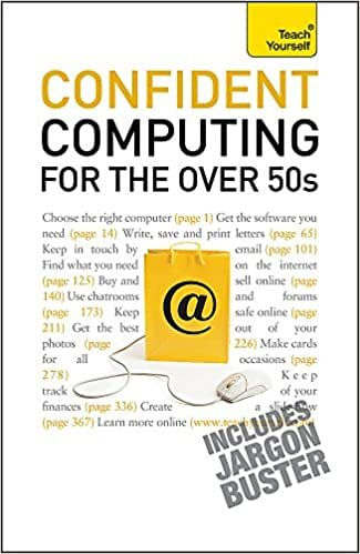 CONFIDENT COMPUTING FOR THE OVER FIFTIES - Teach Yourself