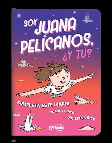 SOY JUANA PELICANO ¿Y TÚ?  - Catapulta