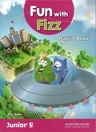 FUN WITH FIZZ JUNIOR B  -   PUPIL'S BOOK