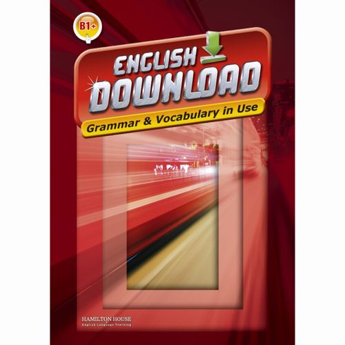 ENGLISH DOWNLOAD B1+  _ GRAMMAR & VOCABULARY IN USE