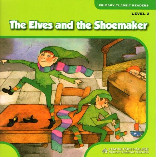 ELVES AND THE SHOEMAKER, THE Primary Classic Readers Level 2