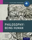 OXFORD IB DIPLOMA PROGRAMME: PHILOSOPHY Being Human - COURSE BOOK