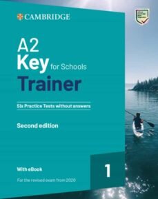 A2 KEY FOR SCHOOLS TRAINER 1   Six Pract test with downloadable Ebook rev2020