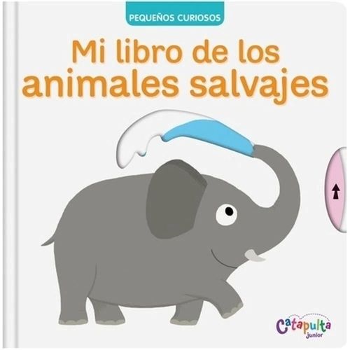MI LIBRO DE LOS ANIMALES SALVAJES -  Pequeños Curiosos