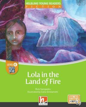 LOLA IN THE LAND OF FIRE -Helbling Young Readers Fic E  with E-Zone