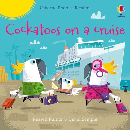 COCKATOOS ON A CRUISE - Usborne Phonics Readers