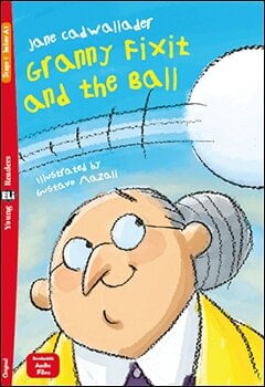 GRANNY FIXIT AND THE BALL with downloadable Audio files - Young HUB Stage 1 (below A1) **N/E**