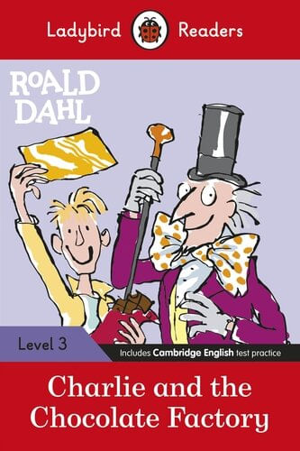 CHARLIE AND THE CHOCOLATE FACTORY - Ladybird Reader Level 3