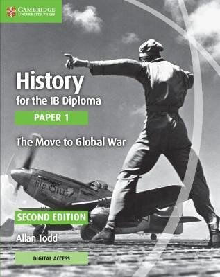 HISTORY FOR THE IB DIPLOMA PAPER 1: THE MOVE TO GLOBAL WAR with Digital Access (2 years) *2nd Ed*