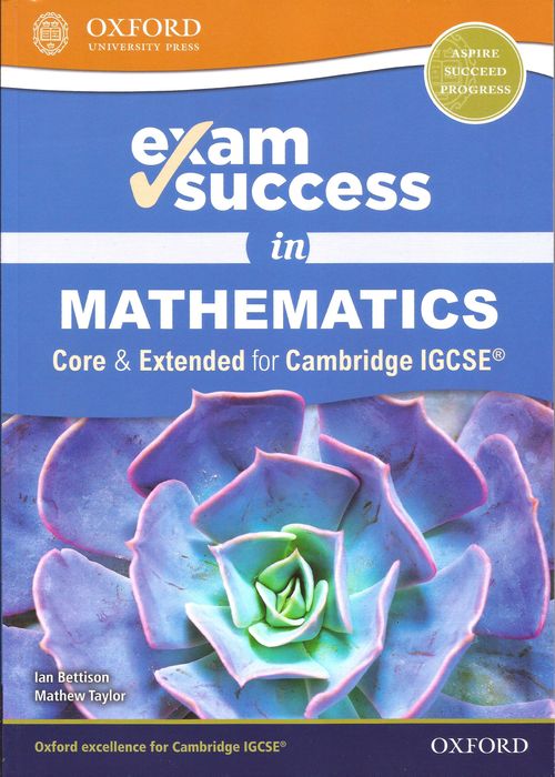 MATHEMATICS FOR CAMBRIDGE IGCSE CORE & EXTENDED - Exam Success