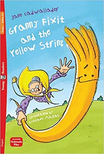 GRANNY FIXIT AND THE YELLOW STRING with downloadable Audio files -Young HUB Stage 1(below A1)*N/E**