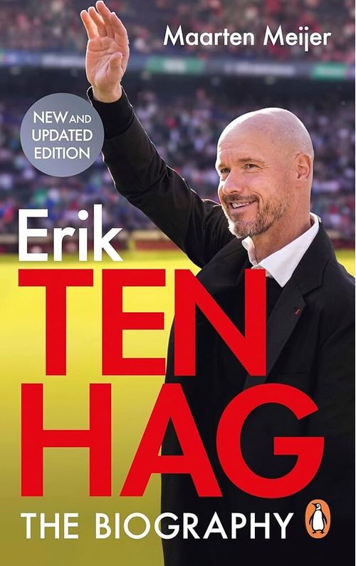 TEN HAG : THE BIOGRAPHY - Ebury
