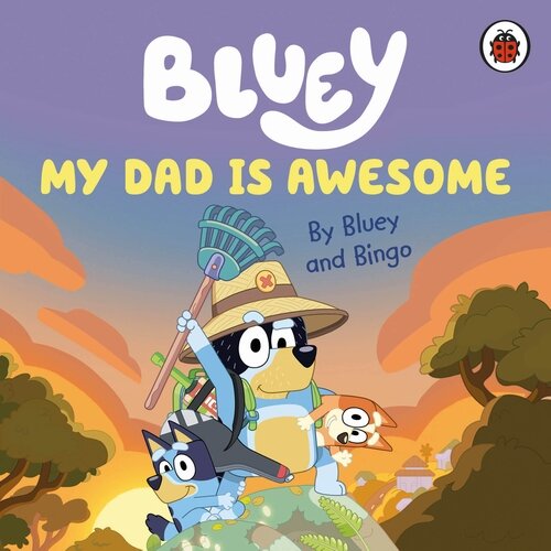 BLUEY : MY DAD IS AWESOME