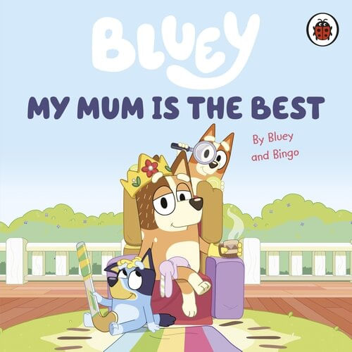 BLUEY : MY MUM IS THE BEST