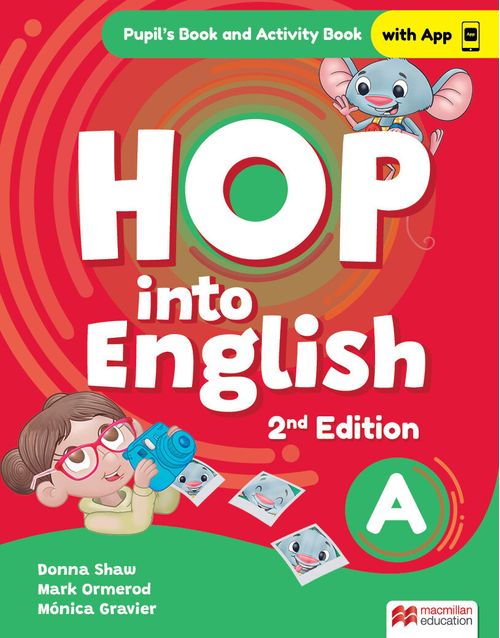 HOP INTO ENGLISH    A -  PUPIL’S BOOK and ACTIVITY BOOK  WITH APP  *2nd Edition*