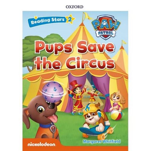 PUPS SAVE THE CIRCUS  . Paw Patrol  - Reading Stars Level 2