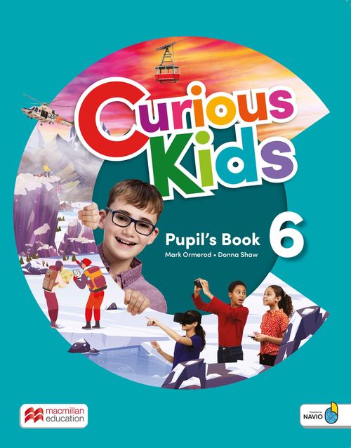 CURIOUS KIDS 6 -   PUPIL'S BOOK WITH DIGITAL PUPIL'S BOOK AND NAVIO APP