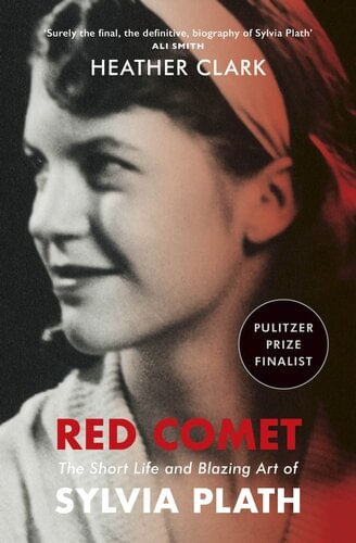 RED COMET :Short Life and Blazing Art of Sylvia Plath,The - Vintage UK