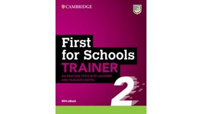FIRST FOR SCHOOLS TRAINER 2 w/Key,Tch`s Notes & Download Audio & ebook 2Ed