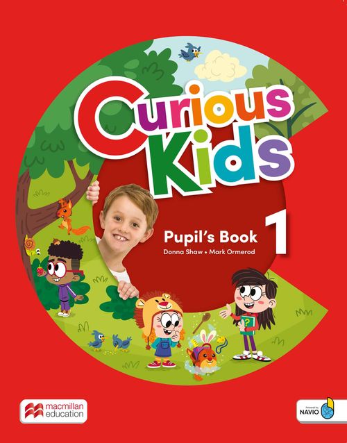 CURIOUS KIDS 1 -   PUPIL'S BOOK WITH DIGITAL PUPIL'S BOOK AND NAVIO APP (Imprenta Mayúscula)